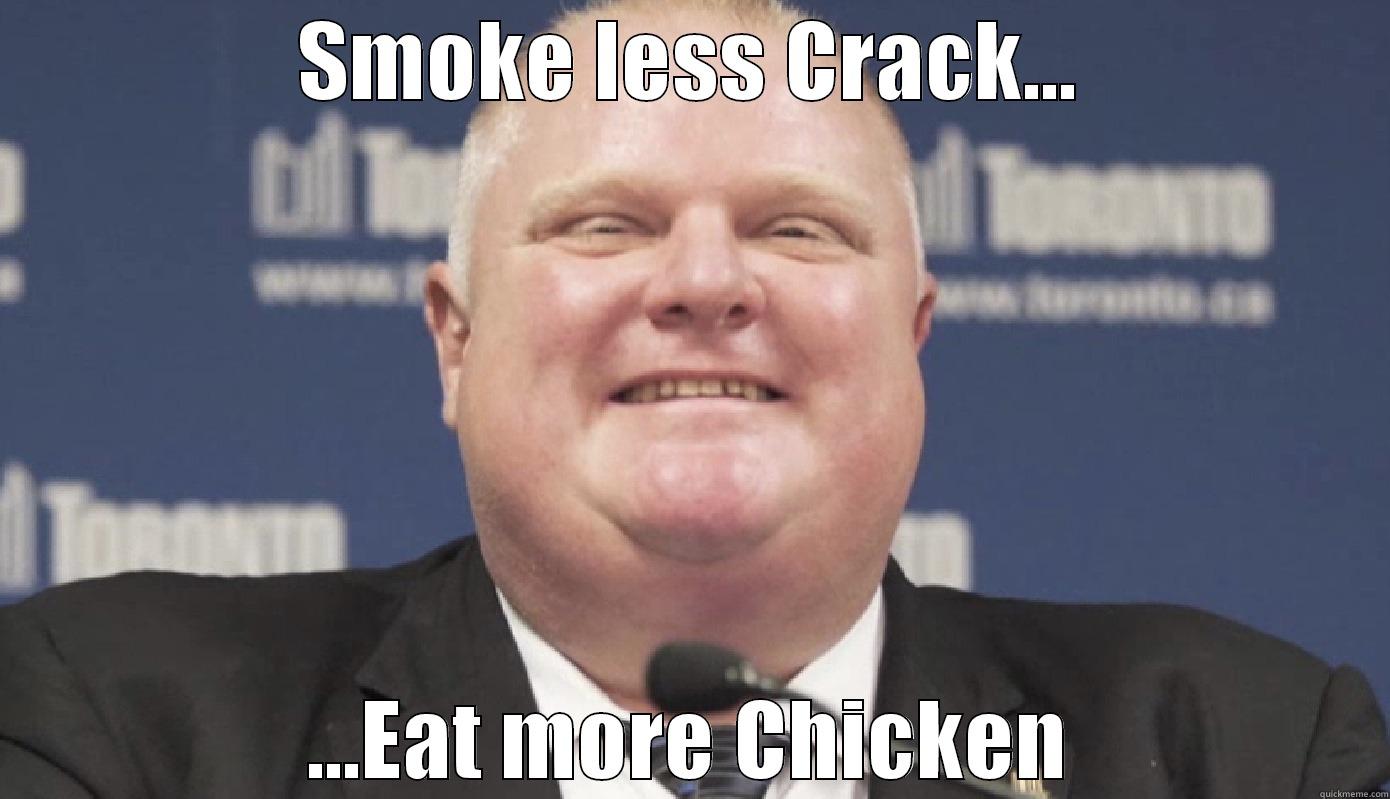 SMOKE LESS CRACK... ...EAT MORE CHICKEN Misc