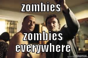           ZOMBIES                                                                                                                  ZOMBIES EVERYWHERE Misc