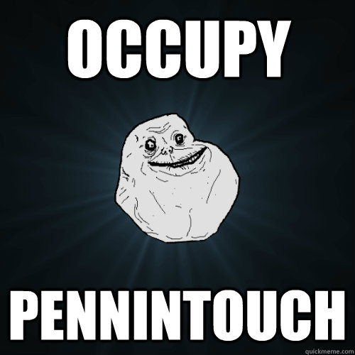 Occupy PennInTouch  Forever Alone