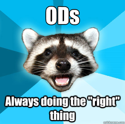ODs Always doing the 