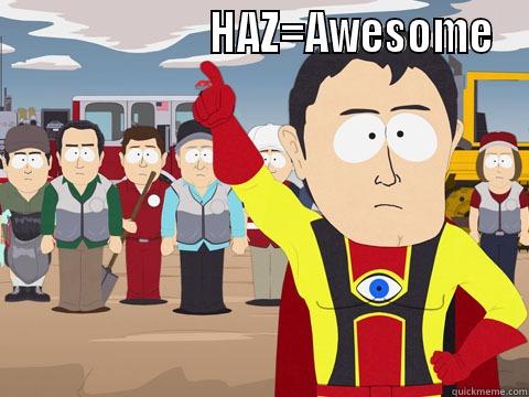                        HAZ=AWESOME  Captain Hindsight