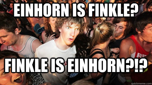 einhorn is finkle? finkle is einhorn?!?  Sudden Clarity Clarence
