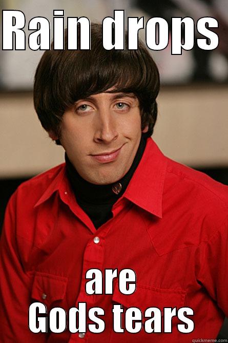 RAIN DROPS  ARE GODS TEARS Pickup Line Scientist