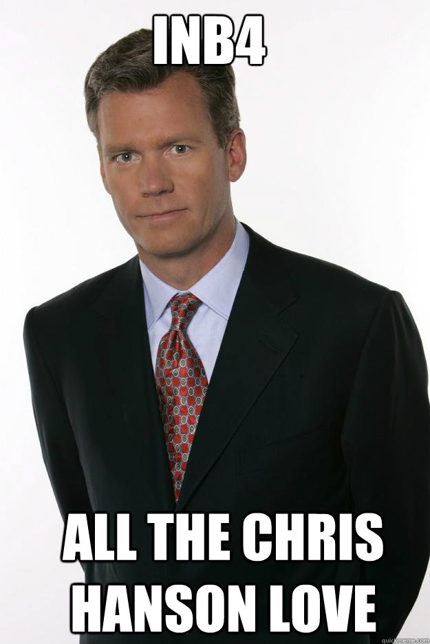 INB4 All the chris hanson love  Chris Hansen