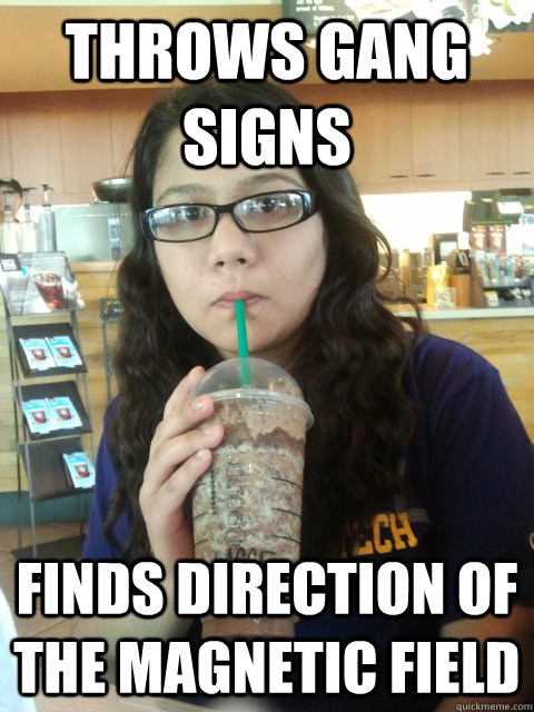 THROWS GANG SIGNS FINDS direction of the magnetic field - THROWS GANG SIGNS FINDS direction of the magnetic field  Permanently Caffeinated AP Student