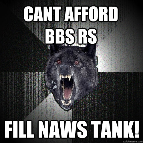 Cant AFFORD    BBS RS FILL NAWS TANK!  Insanity Wolf