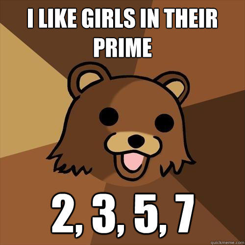 I like girls in their prime 2, 3, 5, 7  