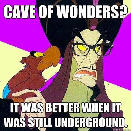 Cave of Wonders? It was better when it was still underground. - Cave of Wonders? It was better when it was still underground.  Hipster Jafar