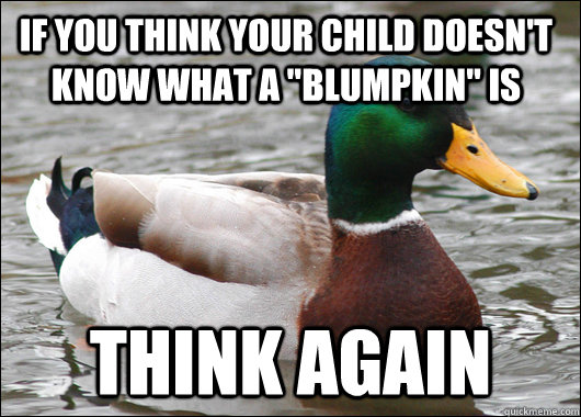 if you think your child doesn't know what a 