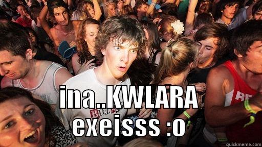         INA..KWLARA EXEISSS :O Sudden Clarity Clarence
