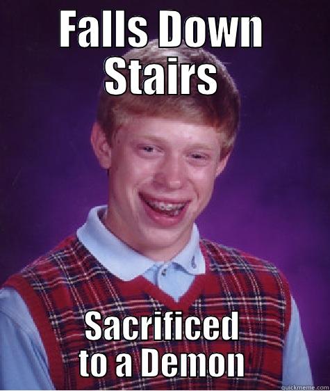 D&D Meme - FALLS DOWN STAIRS SACRIFICED TO A DEMON Bad Luck Brian
