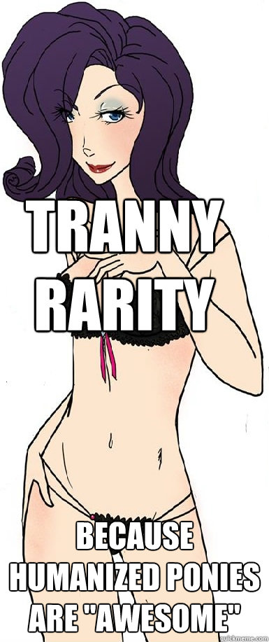 Tranny Rarity Because Humanized Ponies Are 