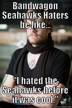 BANDWAGON SEAHAWKS HATERS BE LIKE... 
