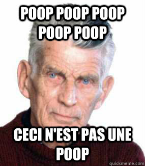 Poop poop poop poop poop ceci n'est pas une poop - Poop poop poop poop poop ceci n'est pas une poop  Samuel Beckett