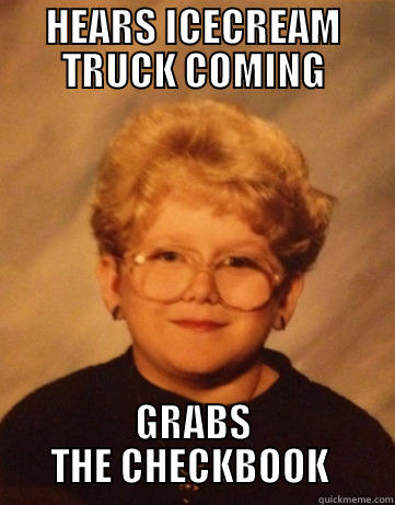 60 YEAR OLD CHILD - HEARS ICECREAM TRUCK COMING GRABS THE CHECKBOOK  Misc