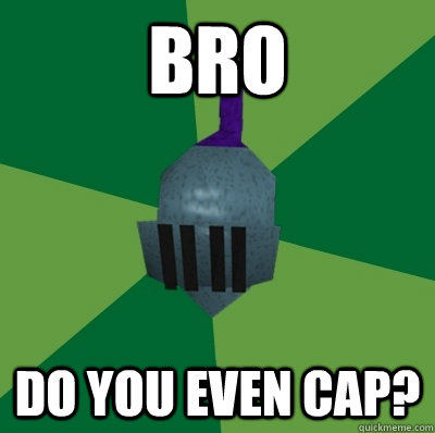 Bro Do you even cap?  Runescape Logic