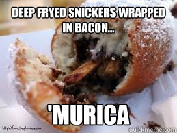 Deep Fryed snickers wrapped in bacon... 'Murica  