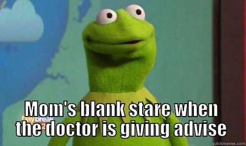  MOM'S BLANK STARE WHEN THE DOCTOR IS GIVING ADVISE Misc