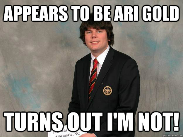 Appears to be Ari Gold Turns Out I'm Not! - Appears to be Ari Gold Turns Out I'm Not!  jeff meme