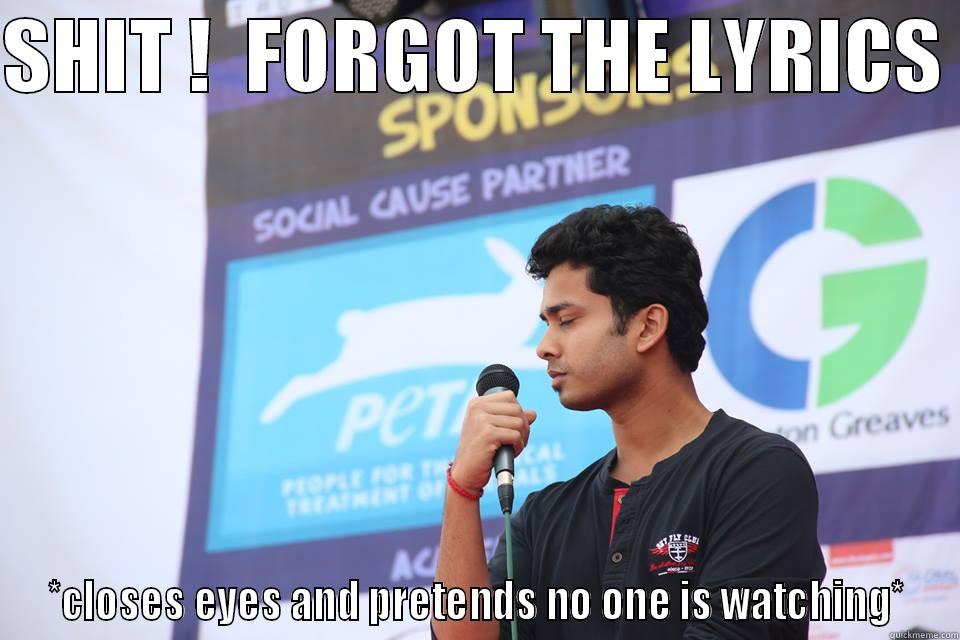 SHIT !  FORGOT THE LYRICS  *CLOSES EYES AND PRETENDS NO ONE IS WATCHING* Misc