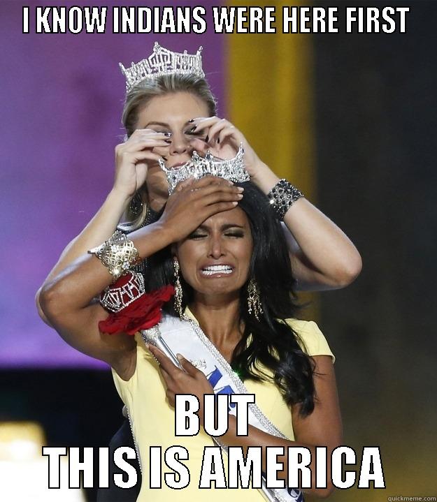 I KNOW INDIANS WERE HERE FIRST BUT THIS IS AMERICA Misc