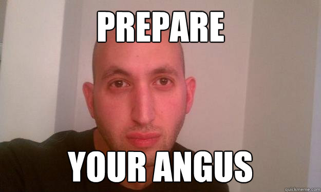 prepare your angus - prepare your angus  Baldbas
