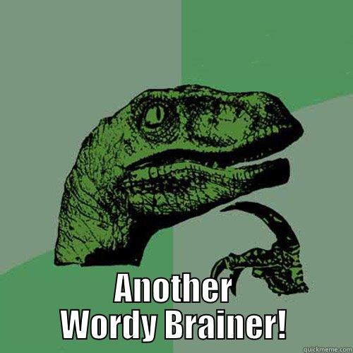  ANOTHER WORDY BRAINER! Philosoraptor