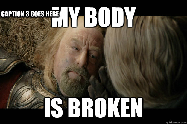 My Body is broken Caption 3 goes here  