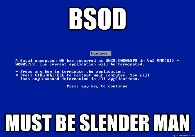 BSOD Must be Slender Man  BSOD