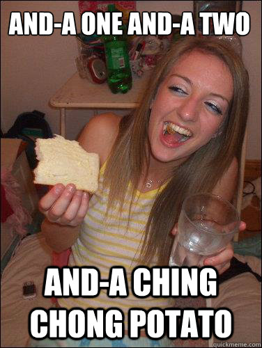 And-a one and-a two and-a ching chong potato - And-a one and-a two and-a ching chong potato  chingchongrachi