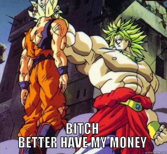  BITCH BETTER HAVE MY MONEY Misc