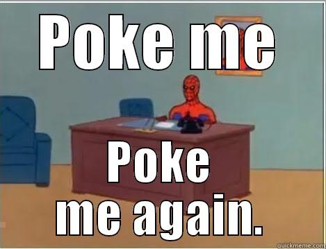 POKE ME POKE ME AGAIN. Spiderman Desk