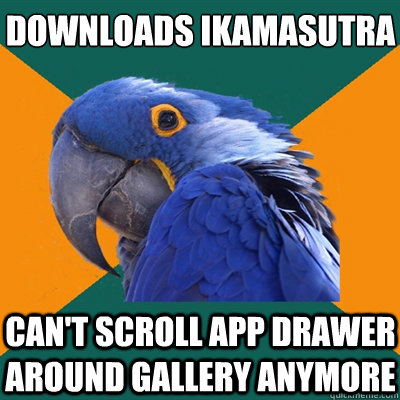 downloads ikamasutra can't scroll app drawer around gallery anymore  Paranoid Parrot