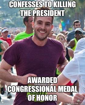 Confesses to killing the president Awarded Congressional Medal of Honor  Ridiculously photogenic guy