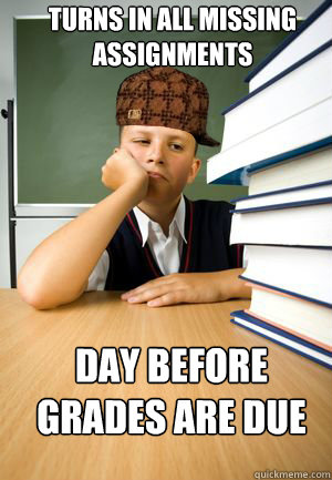 turns in all missing assignments day before grades are due - turns in all missing assignments day before grades are due  Misc