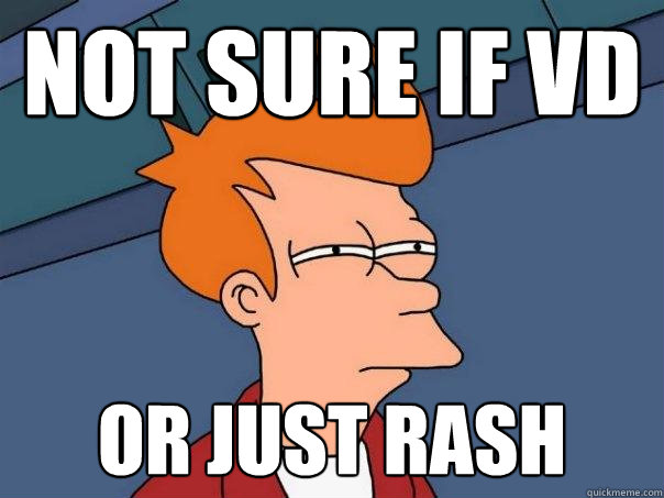 not sure if vd or just rash  Futurama Fry