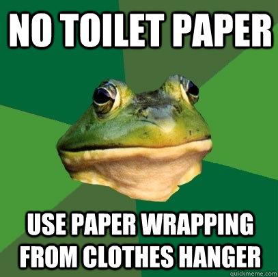 no toilet paper use paper wrapping from clothes hanger  Foul Bachelor Frog