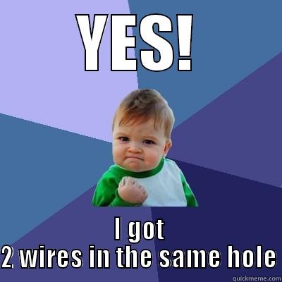 ha lol - YES! I GOT 2 WIRES IN THE SAME HOLE Success Kid