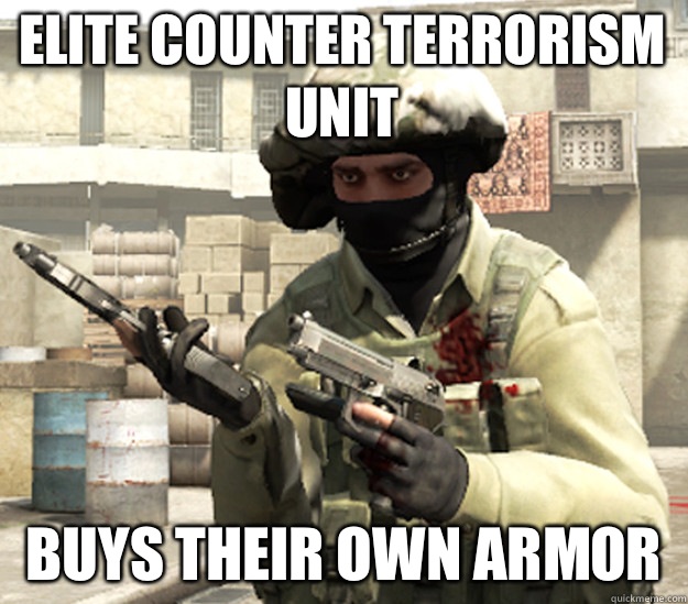 Elite Counter Terrorism Unit  Buys their own armor   
