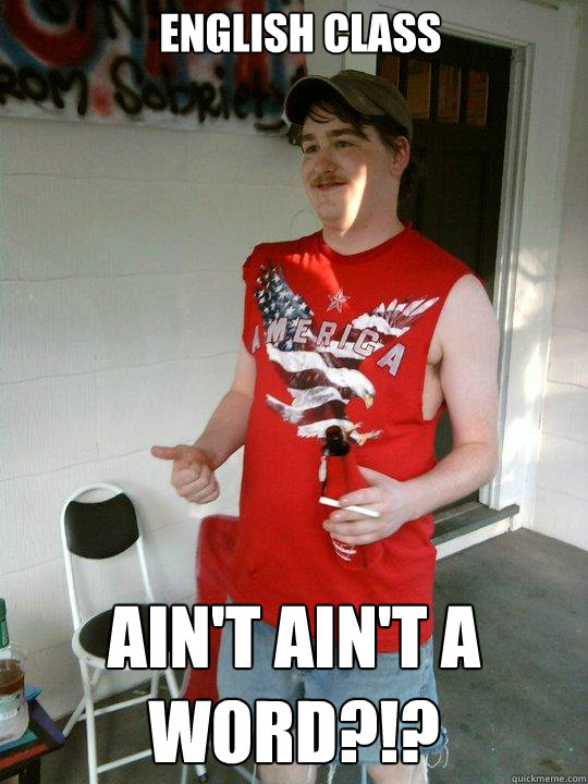 English Class AIN'T AIN'T A WORD?!?  Redneck Randal