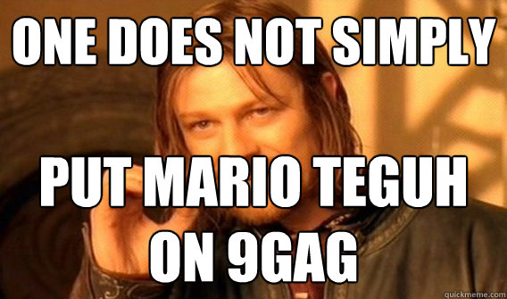 One does not simply put Mario Teguh on 9gag  One does not simply beat skyrim