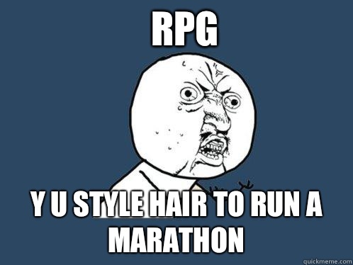 RPG y u style hair to run a marathon  Y U No