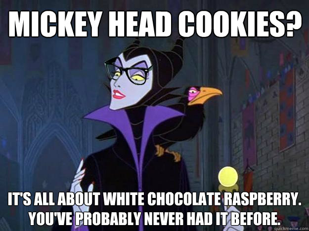mickey head cookies? It's all about white chocolate raspberry. You've probably never had it before.  Hipster Maleficent