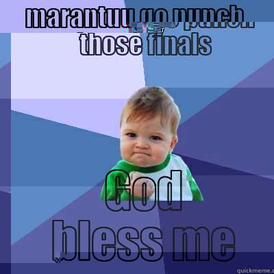 MARANTUU GO PUNCH THOSE FINALS GOD BLESS ME Success Kid
