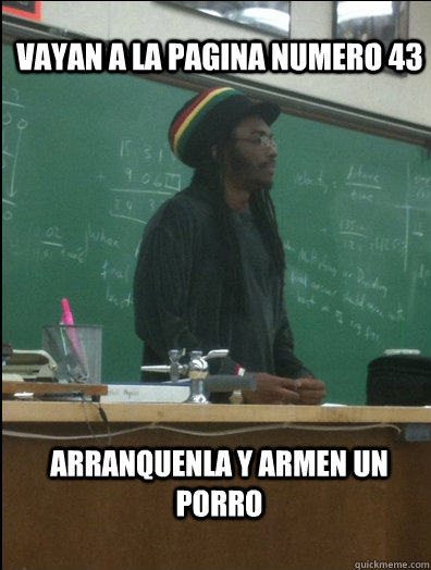 vayan a la pagina numero 43 arranquenla y armen un porro - vayan a la pagina numero 43 arranquenla y armen un porro  Rasta Science Teacher