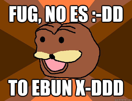 fug, no ES :-DD to ebun X-ddd  