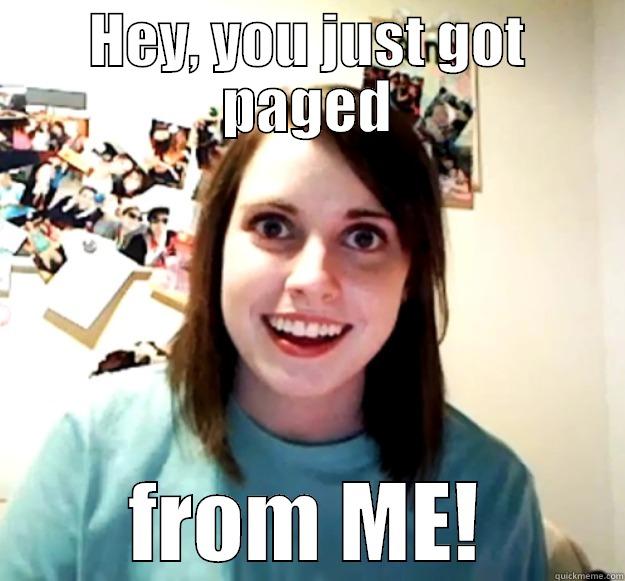 HEY, YOU JUST GOT PAGED FROM ME! Overly Attached Girlfriend