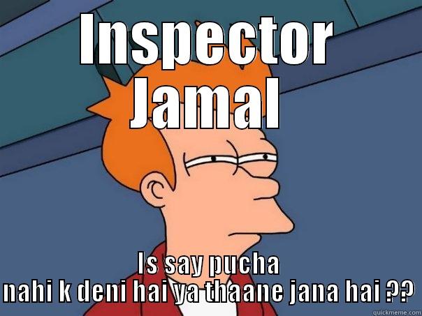 baby doll mai sone di - INSPECTOR JAMAL IS SAY PUCHA NAHI K DENI HAI YA THAANE JANA HAI ?? Futurama Fry