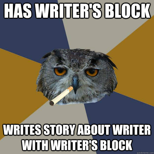 has writer's block writes story about writer with writer's block - has writer's block writes story about writer with writer's block  Art Student Owl