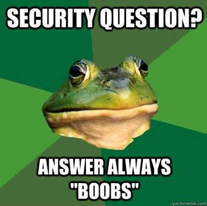 Security question? Answer always 